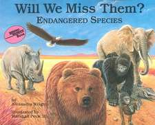 Will We Miss Them: Endangered Species