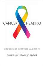 Cancer and Healing: Memoirs of Gratitude and Hope