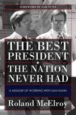 The Best President the Nation Never Had: A Memoir of Working with Sam Nunn