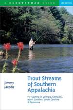 Trout Streams of Southern Appalachia – Fly–Casting in Georgia, Kentucky, North Carolina, South Carolina and Tennessee 3e