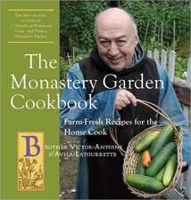 The Monastery Garden Cookbook – Farm–Fresh Recipes for the Home Cook