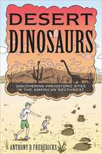 Desert Dinosaurs – Discovering Prehistoric Sites in the American Southwest 