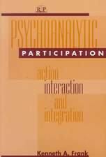 Psychoanalytic Participation: Action, Interaction, and Integration