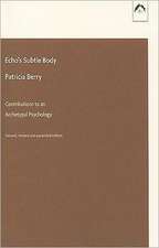 Echo's Subtle Body: Contributions to an Archetypal Psychology