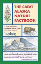 The Great Alaska Nature Factbook: A Guide to the State's Remarkable Animals, Plants, and Natural Features