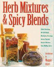 Herb Mixtures & Spicy Blends: Ethnic Flavorings, No-Salt Blends, Marinades/Dressings, Butters/Spreads, Dessert Mixtures, Teas/Mulling Spices