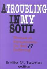 A Troubling in My Soul: Womanist Perspectives on Evil and Suffering