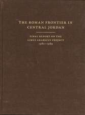 The Roman Frontier in Central Jordan – Final Report on the Limes Arabicus Project, 1980–1989