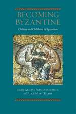 Becoming Byzantine – Children and Childhood in Byzantium