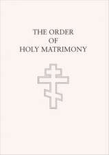 The Order of Holy Matrimony: Translated from the Book of Needs