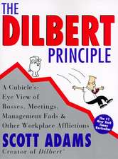 Dilbert Principle, The: A Cubicle's-Eye View of Bosses, Meetings, Management Fads & Other Workplace Afflictions