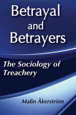 Betrayal and Betrayers: The Sociology of Treachery