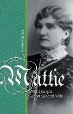 Mattie: Wyatt Earp's Secret Second Wife