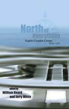 North of Everything: English-Canadian Cinema Since 1980