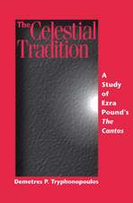 The Celestial Tradition: A Study of Ezra Pounds The Cantos