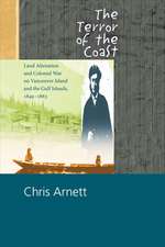 The Terror of the Coast: Land Alienation and Colonial War on Vancouver Island and the Gulf Islands, 18491863