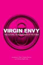 Virgin Envy: The Cultural (In)Significance of the Hymen