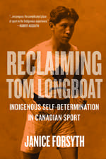 Reclaiming Tom Longboat: Indigenous Self-Determination in Canadian Sport