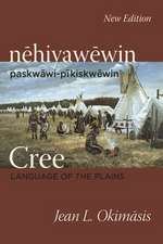 Cree: Language of the Plains: nehiyawewin: paskwawi-pikiskwewin