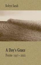 A Day's Grace: Poems 1997-2002