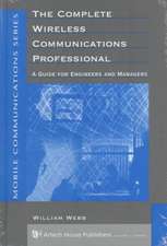 The Complete Wireless Communications Professional: A Guide for Engineers & Managers