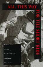 All This Way for the Short Ride: Roughstock Sonnets, 1971-1996: Poems: Roughstock Sonnets, 1971-1996: Poems