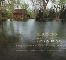 El Rancho de las Golondrinas: Living History in New Mexico’s La Ciénega Valley: Living History in New Mexico’s La Ciénega Valley