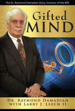 Gifted Mind: The Dr. Raymond Damadian Story, Inventor of the MRI