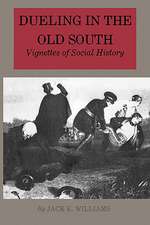 Dueling in the Old South: Vignettes of Social History