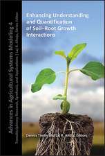 Enhancing Understanding and Quantification of Soil –Root Growth Interactions