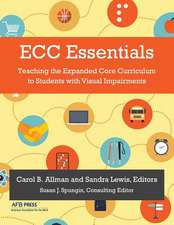 Ecc Essentials: Teaching the Expanded Core Curriculum to Students with Visual Impairments