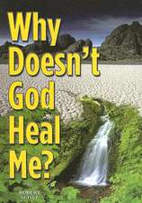 Why Doesn't God Heal Me?