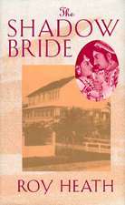 The Shadow Bride: A Novel by Roy Heath