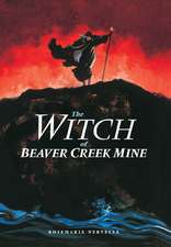 The Witch of Beaver Creek Mine