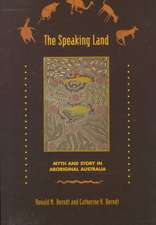 The Speaking Land: Myth and Story in Aboriginal Australia