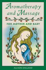 Aromatherapy and Massage for Mother and Baby