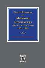 Death Records from Missouri Newspapers, 1861-1865. ( the Civil War Years )