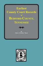 Earliest County Court Records of Bedford County, Tennessee.