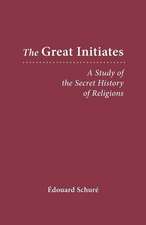 The Great Initiates: A Study of the Secret History of Religions