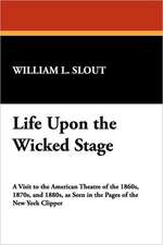 Life Upon the Wicked Stage