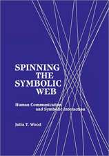 Spinning the Symbolic Web: Human Communication as Symbolic Interaction