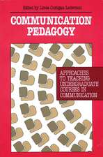 Communication Pedagogy: Approaches to Teaching Undergraduate Courses in Communication