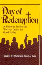 Day of Redemption: A Tenebrae Service and Worship Drama for Good Friday