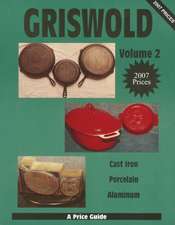 Griswold Volume 2: Cast Iron, Porcelain, Aluminum