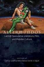 Altermundos – Latin@ Speculative Literature, Film, and Popular Culture