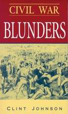 Civil War Blunders: Amusing Incidents of the War