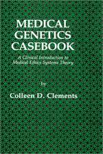 Medical Genetics Casebook: A Clinical Introduction to Medical Ethics Systems Theory