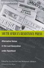 South Africa’s Resistance Press: Alternative Voices in the Last Generation under Apartheid