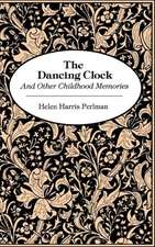 Dancing Clock: And Other Childhood Memories