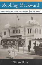 Looking Backward: True Stories from Chicago's Jewish Past